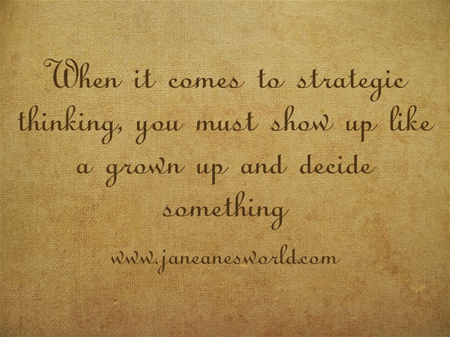 strategic thinking decide www.janeanesworld.com