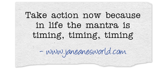 take action now - opportunity costs www.janeanesworld.com